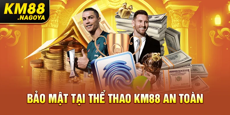 Bảo mật tại thể thao KM88 an toàn