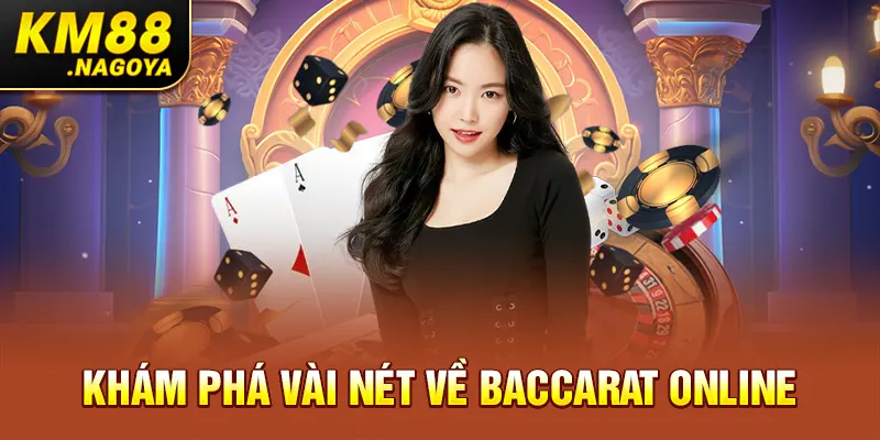 Khám phá vài nét về Baccarat Online