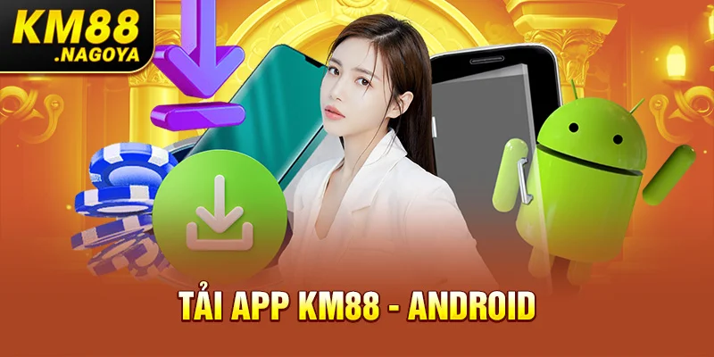 Tải App KM88 - Android